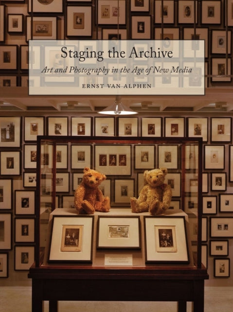 Book cover of: Staging the Archive. By: Ernst van Alphen