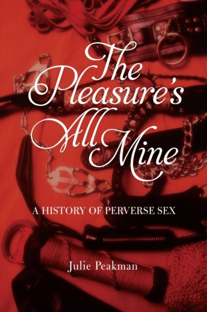 Book cover of: Pleasure’s All Mine. By: Julie Peakman