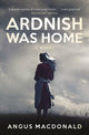 Book cover of: Ardnish Was Home. By: Angus MacDonald