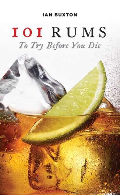Book cover of: 101 Rums to Try Before You Die. By: Ian Buxton