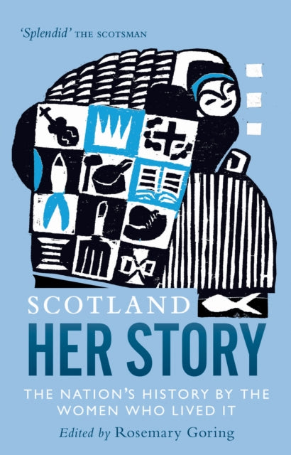 Book cover of: Scotland: Her Story. By: Rosemary Goring