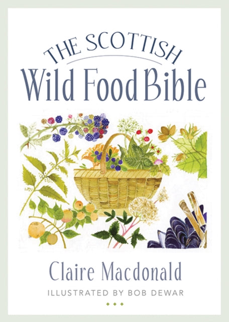 Scottish Wild Food Bible 9781780276359 Claire Macdonald