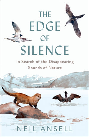 Edge of Silence, In Search of the Disappearing Sounds of Nature