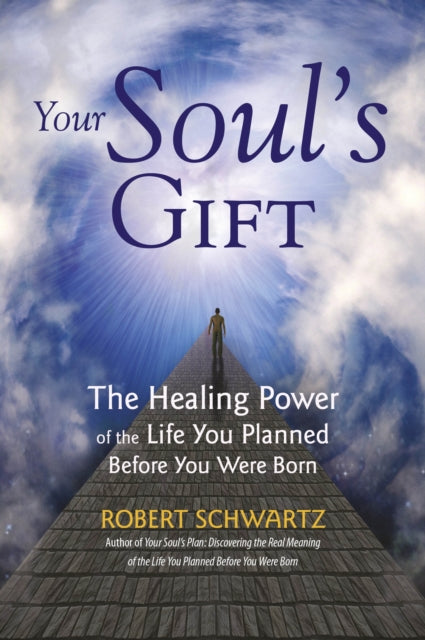 Book cover of: Your Soul's Gift. By: Robert Schwartz