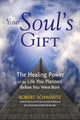 Book cover of: Your Soul's Gift. By: Robert Schwartz