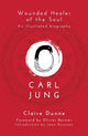 Book cover of: Carl Jung: Wounded Healer of the Soul. By: Claire Dunne