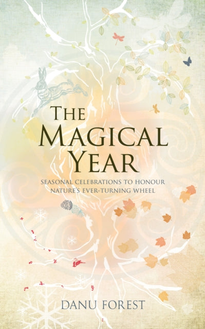 Magical Year, Seasonal celebrations to honour nature's ever-turning wheel