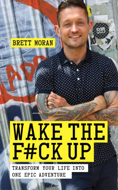 Book cover of: Wake the F*ck Up. By: Brett Moran