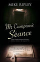 Book cover of: Mr Campion's Seance. By: Mike Ripley