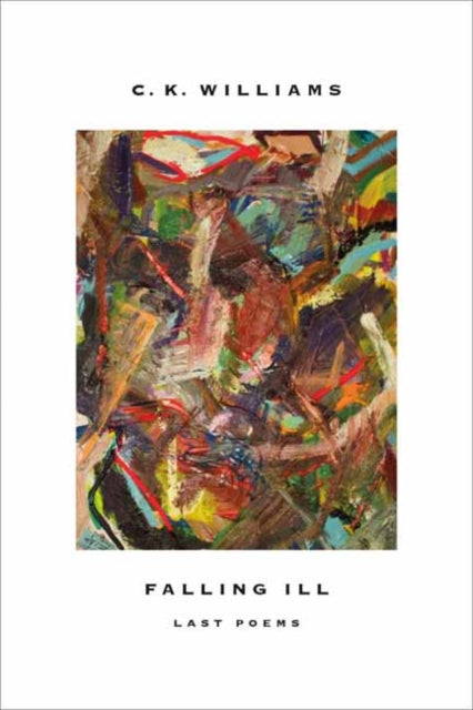 Book cover of: Falling Ill. By: C. K. Williams