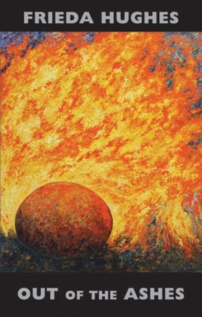 Book cover of: Out of the Ashes. By: Frieda Hughes