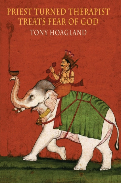 Book cover of: Priest Turned Therapist Treats Fear of God. By: Tony Hoagland