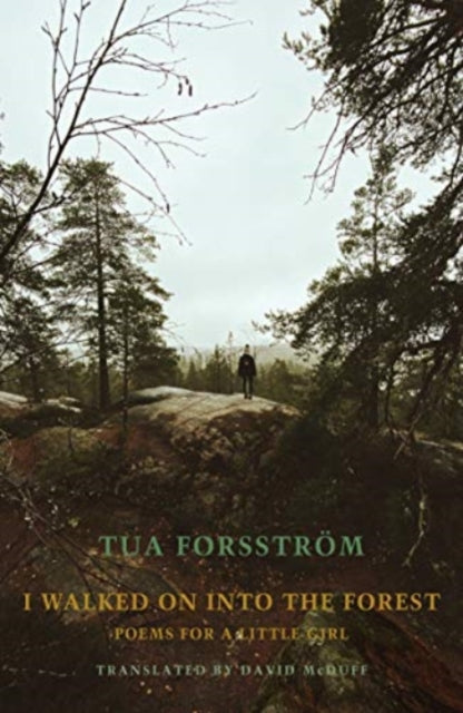 Book cover of: I walked on into the forest. By: Tua Forsström
