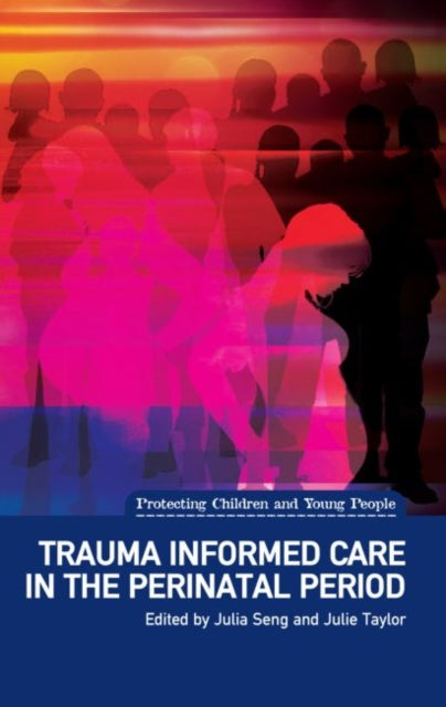 Book cover of: Trauma Informed Care in the Perinatal Period. By: Julia Seng