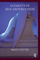 Book cover of: Elements of Self-Destruction. By: Brent Potter