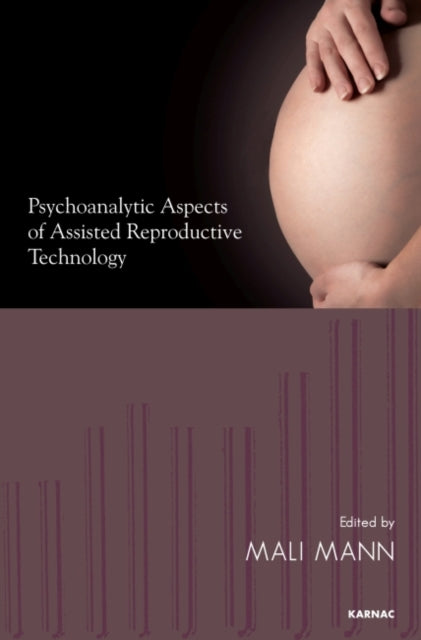 Book cover of: Psychoanalytic Aspects of Assisted Reproductive Technology. By: Mali Mann