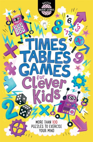Times Tables Games for Clever Kids®, More Than 100 Puzzles to Exercise Your Mind