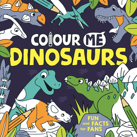 Colour Me: Dinosaurs