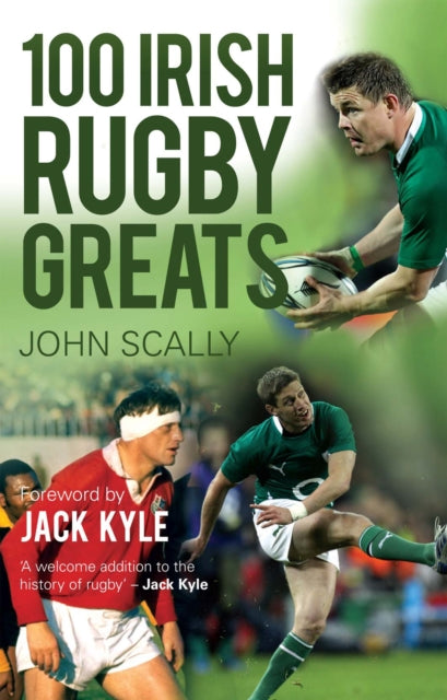 Book cover of: 100 Irish Rugby Greats. By: John Scally