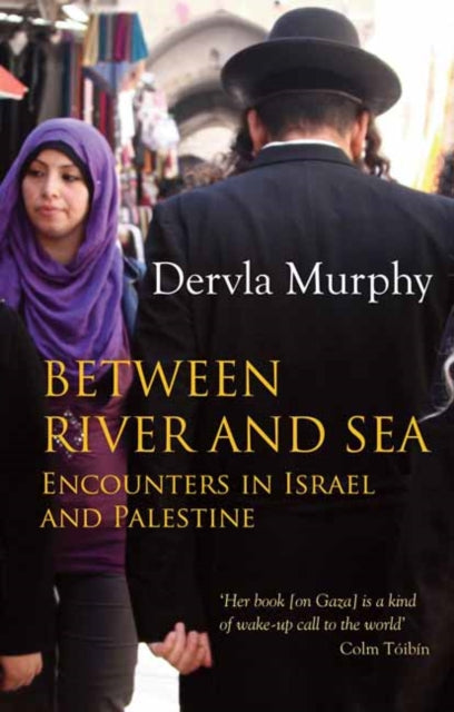 Book cover of: Between River and Sea. By: Dervla Murphy