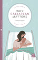Book cover of: Why Caesarean Matters. By: Clare Goggin