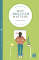 Book cover of: Why Induction Matters. By: Rachel Reed