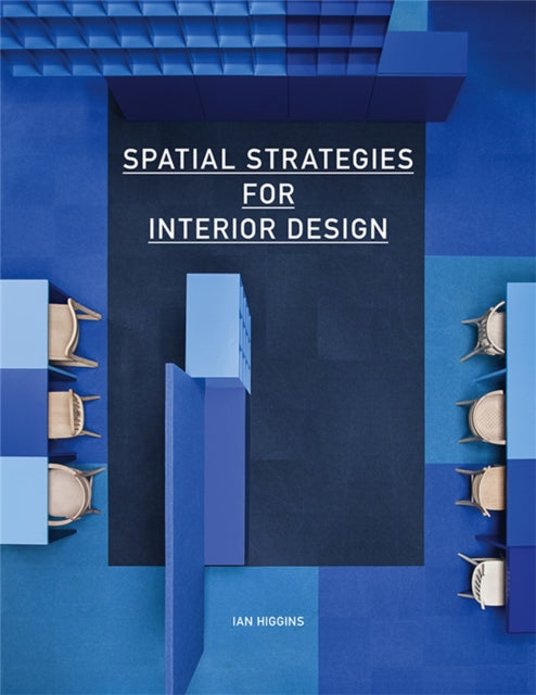 Book cover of: Spatial Strategies for Interior Design. By: Ian Higgins