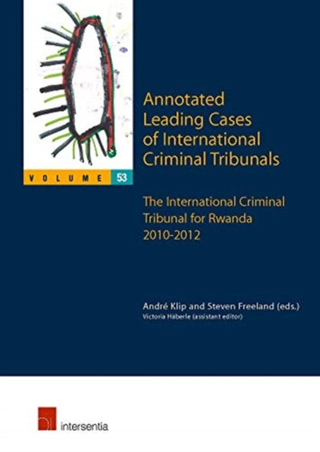 Book cover of: Annotated Leading Cases of International Criminal Tribunals - volume 53. By: Andre Klip