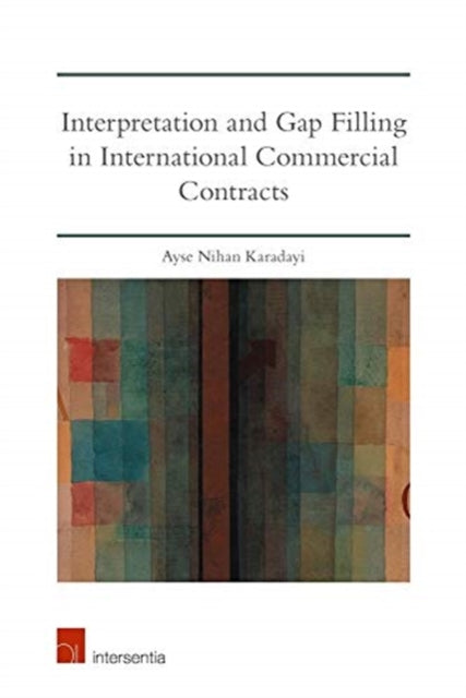 Book cover of: Interpretation and Gap Filling in International Commercial Contracts. By: Ayse Nihan Yalim
