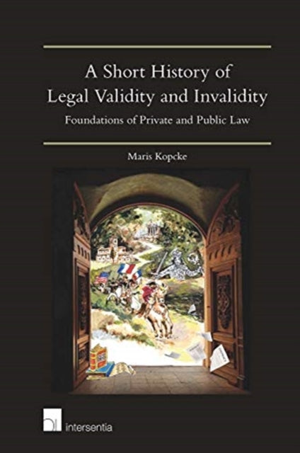 Book cover of: Short History of Legal Validity and Invalidity. By: Maris Köpcke