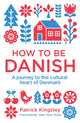 Book cover of: How to be Danish