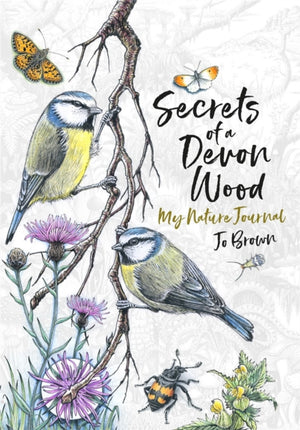 Secrets of a Devon Wood, My Nature Journal