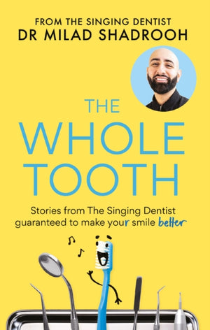 Whole Tooth, Stories from The Singing Dentist guaranteed to make your smile better