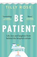 Be Patient, Life, loss and laughter from behind the hospital curtain