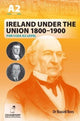 Book cover of: Ireland Under the Union 1800-1900 for CCEA A2 Level