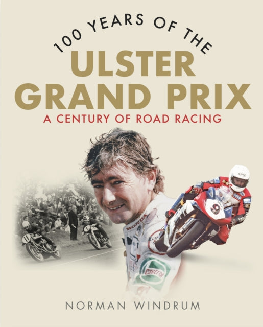 Book cover of: 100 Years of the Ulster Grand Prix. By: Norman Windrum