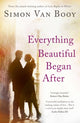 Book cover of: Everything Beautiful Began After. By: Simon Van Booy