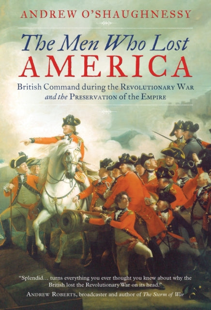 Book cover of: Men Who Lost America. By: Andrew O'Shaughnessy