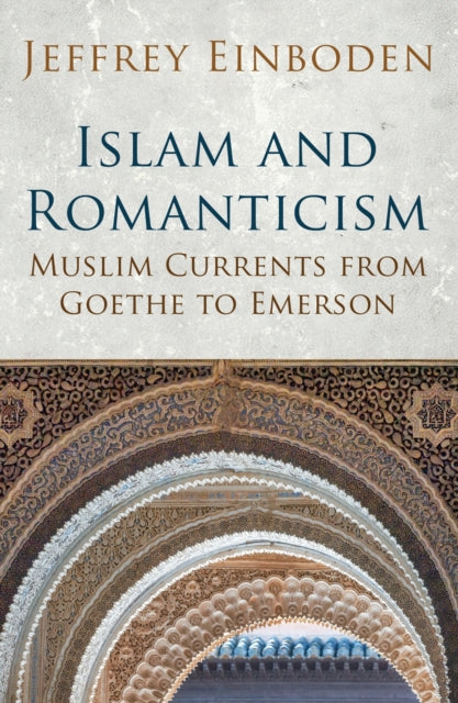 Book cover of: Islam and Romanticism. By: Jeffrey Einboden