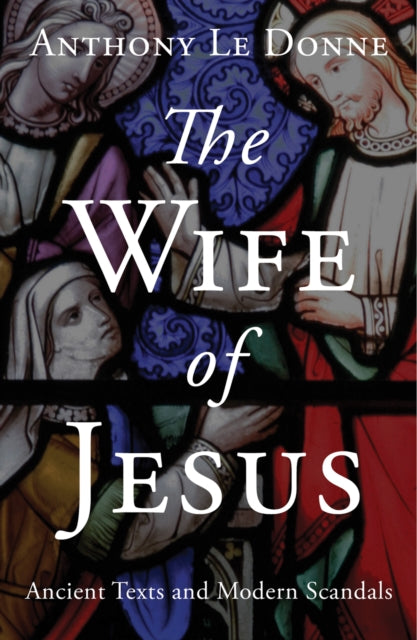 Book cover of: Wife of Jesus. By: Anthony Le Donne