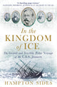 In the Kingdom of Ice, The Grand and Terrible Polar Voyage of the USS Jeannette 9781780747453 Hampton Sides