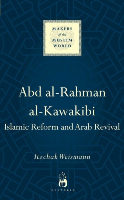 Book cover of: Abd al-Rahman al-Kawakibi. By: Itzchak Weismann