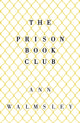 Book cover of: Prison Book Club. By: Ann Walmsley