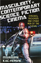 Book cover of: Masculinity in Contemporary Science Fiction Cinema. By: Marianne Kac-Vergne