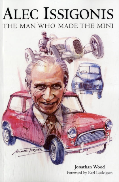 Book cover of: Alec Issigonis the Man Who Made the Mini