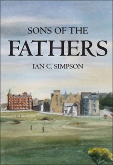 Book cover of: Sons of the Fathers. By: Ian Simpson