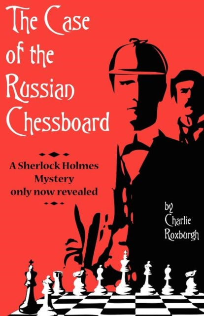 Book cover of: Case of the Russian Chessboard A Sherlock Holmes Mystery Only Now Revealed