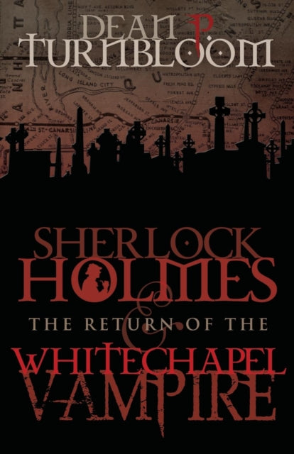 Book cover of: Sherlock Holmes and the Return of the Whitechapel Vampire. By: Dean Turnbloom