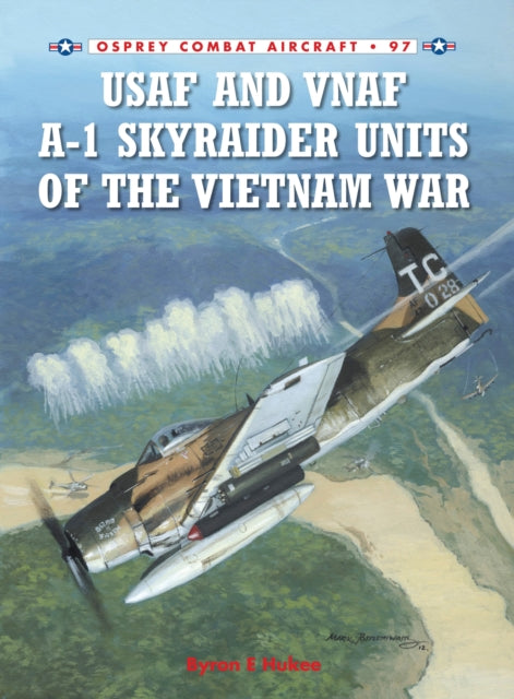 Book cover of: USAF and VNAF A-1 Skyraider Units of the Vietnam War