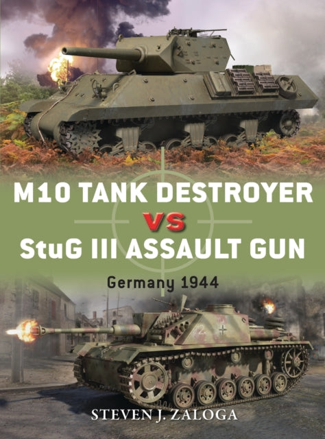Book cover of: M10 Tank Destroyer vs StuG III Assault Gun. By: Steve J. Zaloga